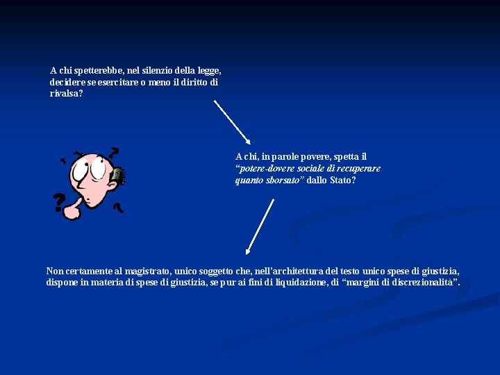 A chi spetterebbe, nel silenzio della legge, decidere se esercitare o meno il diritto