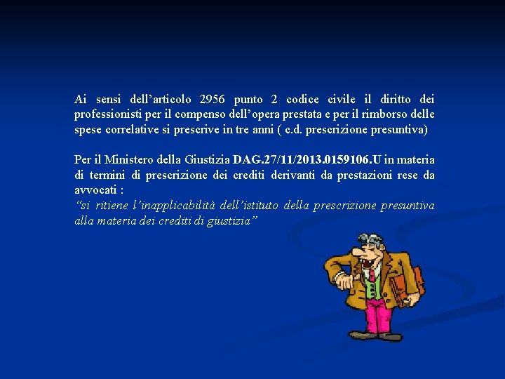 Ai sensi dell’articolo 2956 punto 2 codice civile il diritto dei professionisti per il