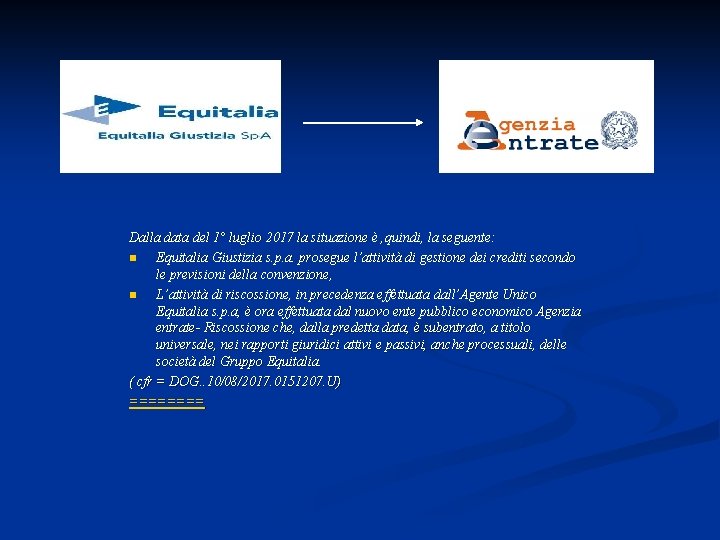 Dalla data del 1° luglio 2017 la situazione è , quindi, la seguente: n