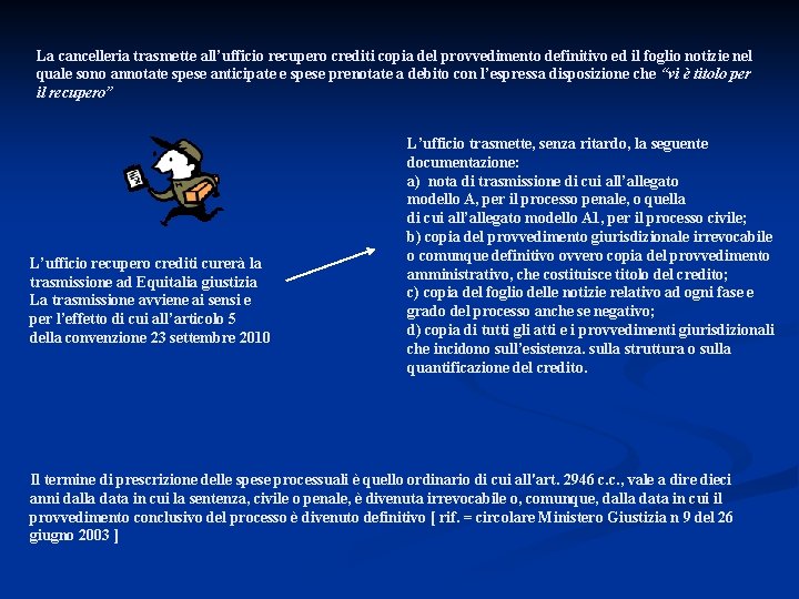 La cancelleria trasmette all’ufficio recupero crediti copia del provvedimento definitivo ed il foglio notizie