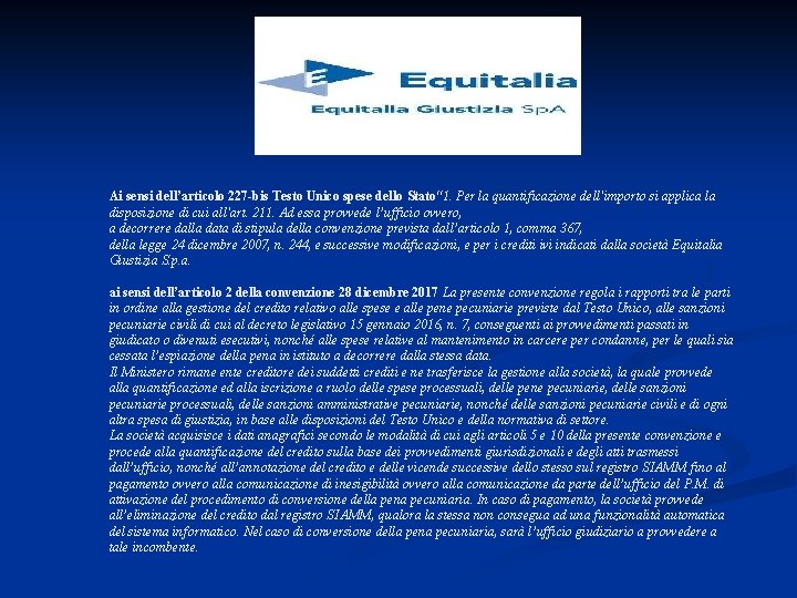 Ai sensi dell’articolo 227 -bis Testo Unico spese dello Stato“ 1. Per la quantificazione