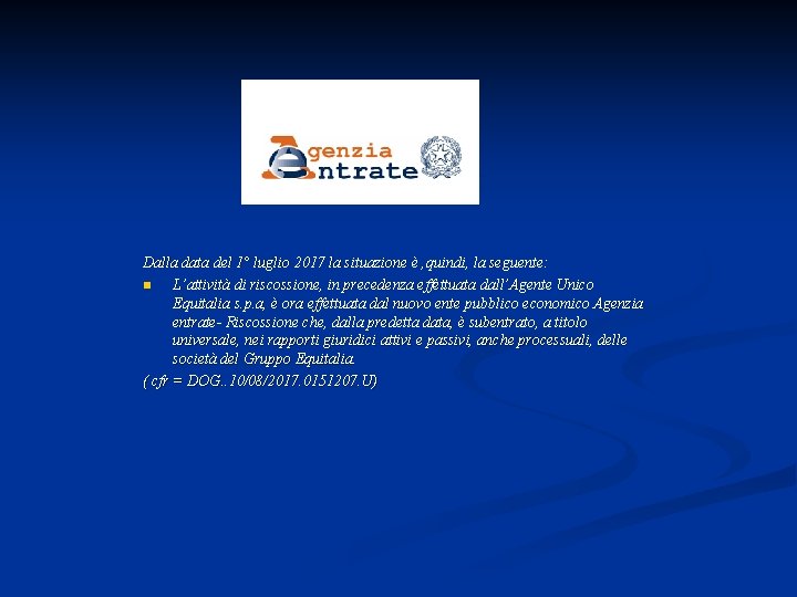 Dalla data del 1° luglio 2017 la situazione è , quindi, la seguente: n