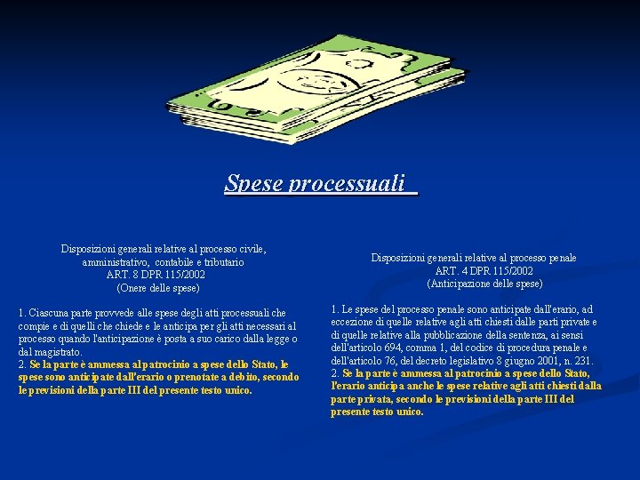 Spese processuali Disposizioni generali relative al processo civile, amministrativo, contabile e tributario ART. 8