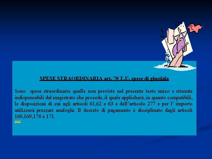 SPESE STRAORDINARIA art. 70 T. U. spese di giustizia Sono spese straordinarie quelle non
