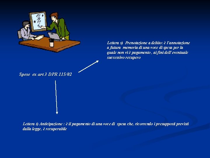 Lettera s) Prenotazione a debito: è l’annotazione a futura memoria di una voce di