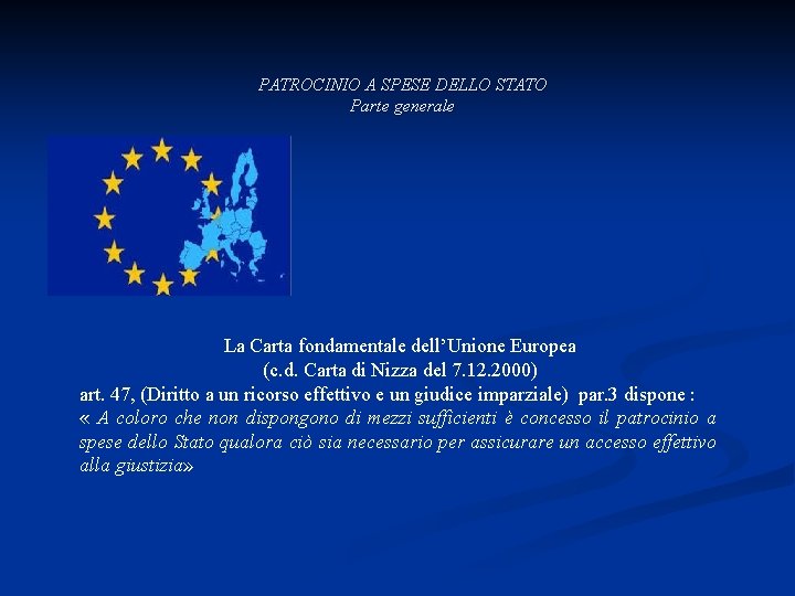 PATROCINIO A SPESE DELLO STATO Parte generale La Carta fondamentale dell’Unione Europea (c. d.