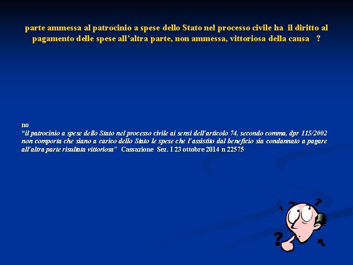 parte ammessa al patrocinio a spese dello Stato nel processo civile ha il diritto