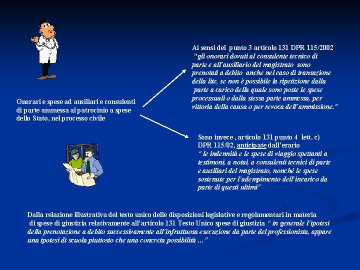 Onorari e spese ad ausiliari e consulenti di parte ammessa al patrocinio a spese