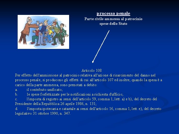 processo penale Parte civile ammessa al patrocinio spese dello Stato Articolo 108 Per effetto