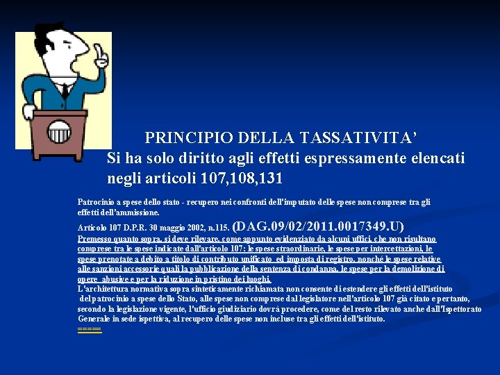 PRINCIPIO DELLA TASSATIVITA’ Si ha solo diritto agli effetti espressamente elencati negli articoli
