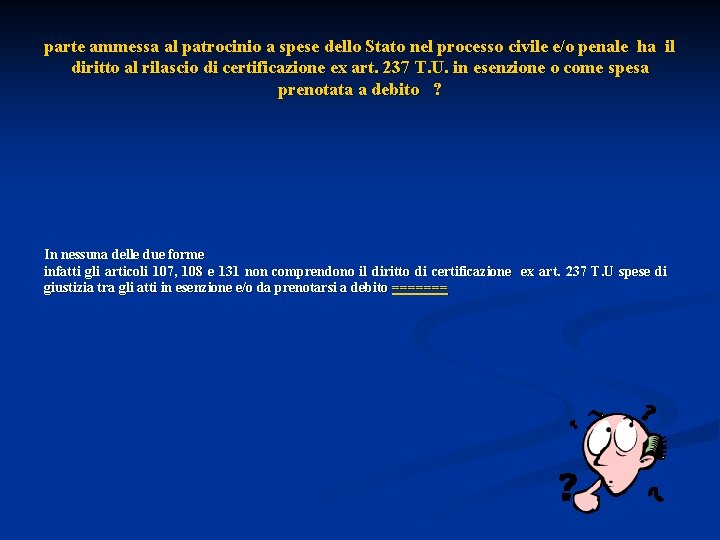parte ammessa al patrocinio a spese dello Stato nel processo civile e/o penale ha