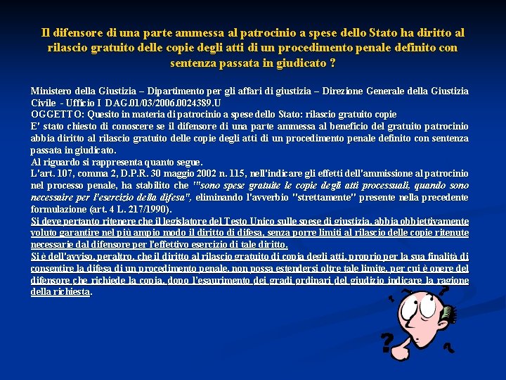 Il difensore di una parte ammessa al patrocinio a spese dello Stato ha diritto