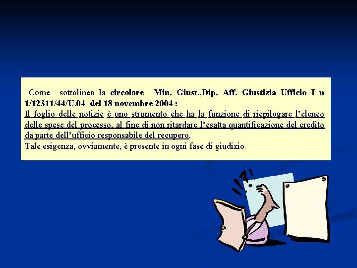  Come sottolinea la circolare Min. Giust. , Dip. Aff. Giustizia Ufficio I n