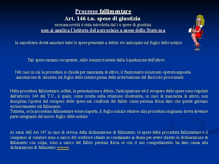 Processo fallimentare Processo Art. 146 t. u. spese di giustizia nessuna novità è stata