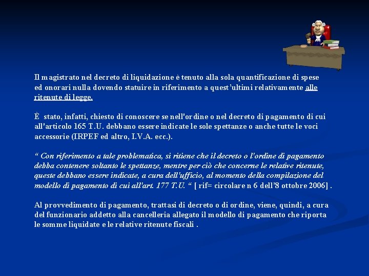 Il magistrato nel decreto di liquidazione è tenuto alla sola quantificazione di spese ed