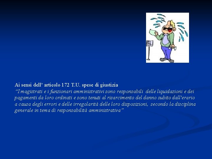 Ai sensi dell’ articolo 172 T. U. spese di giustizia “I magistrati e i