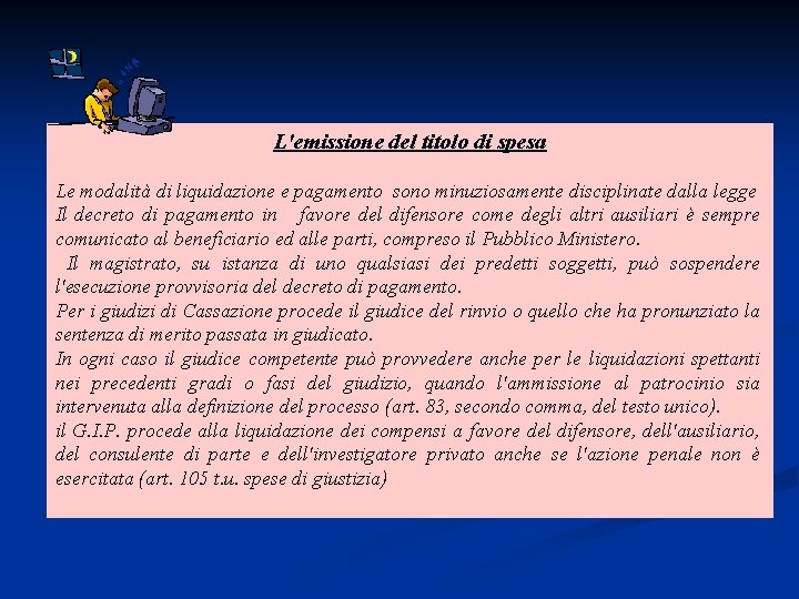 L'emissione del titolo di spesa Le modalità di liquidazione e pagamento sono minuziosamente disciplinate