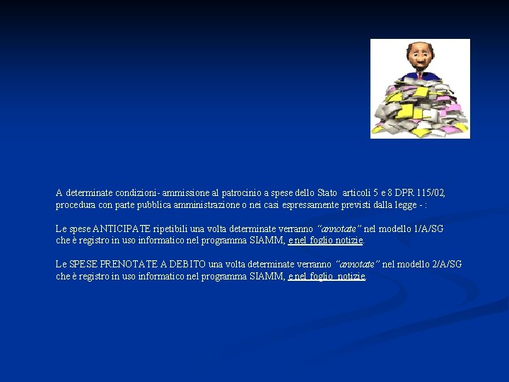 A determinate condizioni- ammissione al patrocinio a spese dello Stato articoli 5 e 8