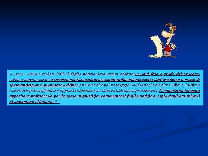 Ai sensi della circolare 9/03 il foglio notizie deve essere redatto in ogni fase