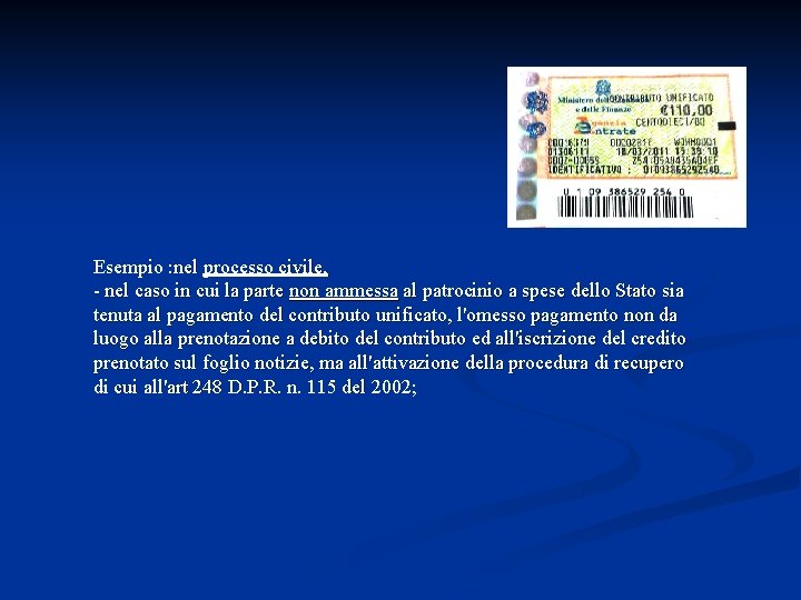Esempio : nel processo civile, - nel caso in cui la parte non ammessa