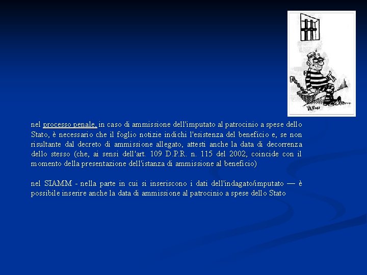 nel processo penale, in caso di ammissione dell'imputato al patrocinio a spese dello Stato,