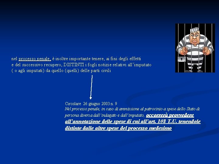 nel processo penale, è inoltre importante tenere, ai fini degli effetti e del successivo