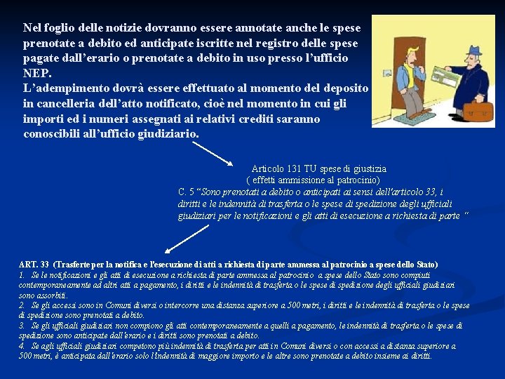 Nel foglio delle notizie dovranno essere annotate anche le spese prenotate a debito ed