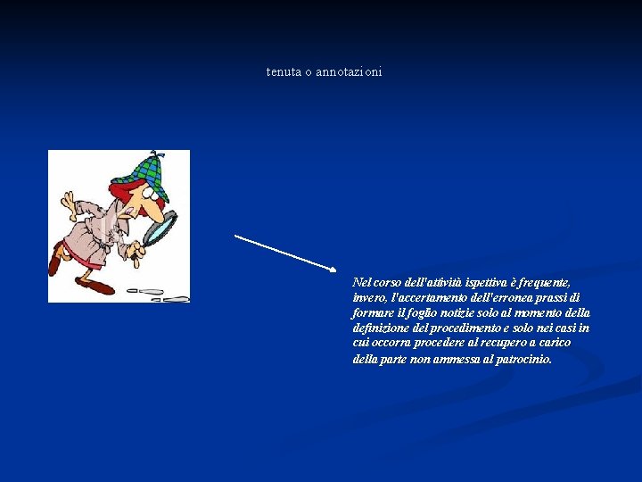 tenuta o annotazioni Nel corso dell'attività ispettiva è frequente, invero, l'accertamento dell'erronea prassi di