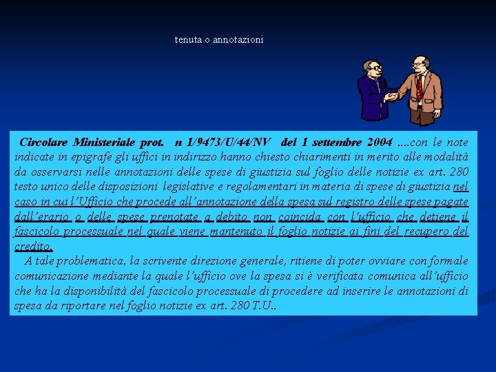 tenuta o annotazioni Circolare Ministeriale prot. n 1/9473/U/44/NV del 1 settembre 2004. . con