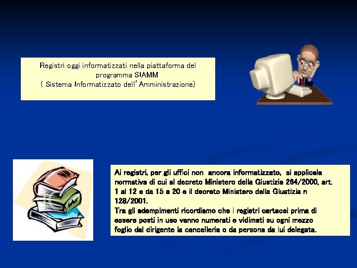 Registri oggi informatizzati nella piattaforma del programma SIAMM ( Sistema Informatizzato dell’Amministrazione) Ai registri,
