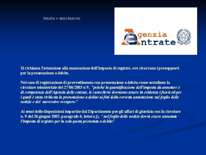 tenuta o annotazioni Si richiama l'attenzione alla annotazione dell'imposta di registro, ove ricorrano i