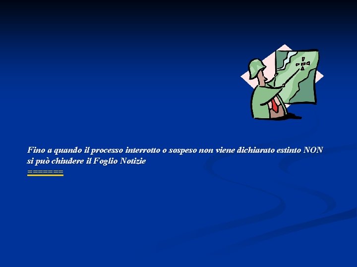 Fino a quando il processo interrotto o sospeso non viene dichiarato estinto NON si