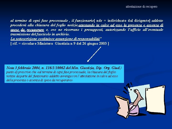  attestazione di recupero al termine di ogni fase processuale , il funzionario[ ndr