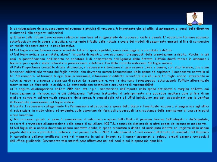 In considerazione della susseguente ed eventuale attività di recupero, è importante che gli uffici