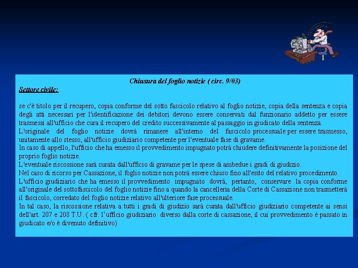 Chiusura del foglio notizie ( circ. 9/03) Settore civile: se c'è titolo per il