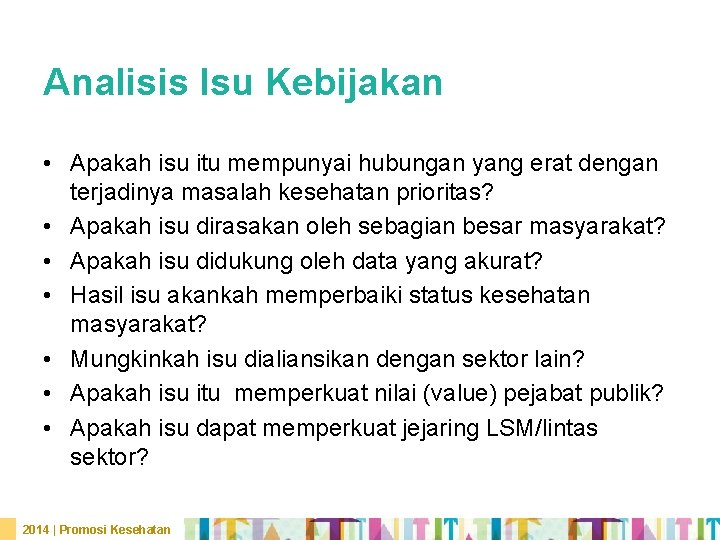 Analisis Isu Kebijakan • Apakah isu itu mempunyai hubungan yang erat dengan terjadinya masalah