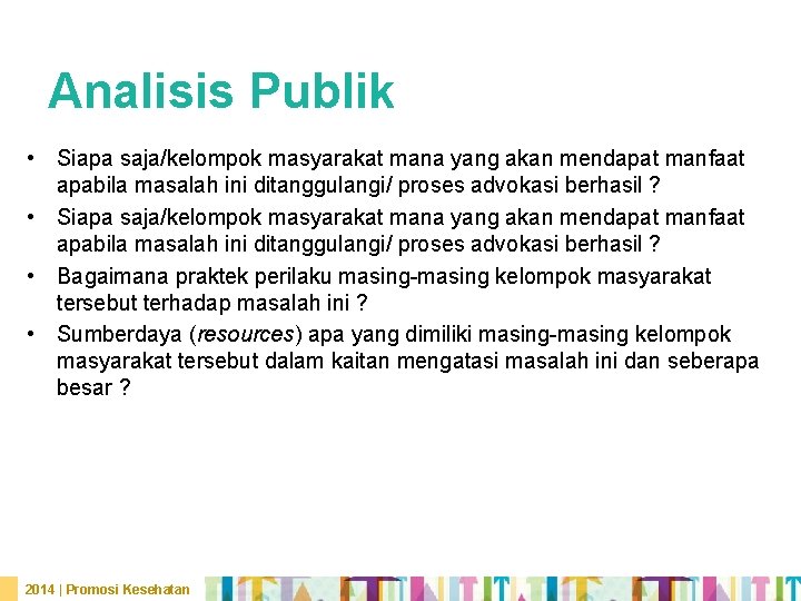 Analisis Publik • Siapa saja/kelompok masyarakat mana yang akan mendapat manfaat apabila masalah ini