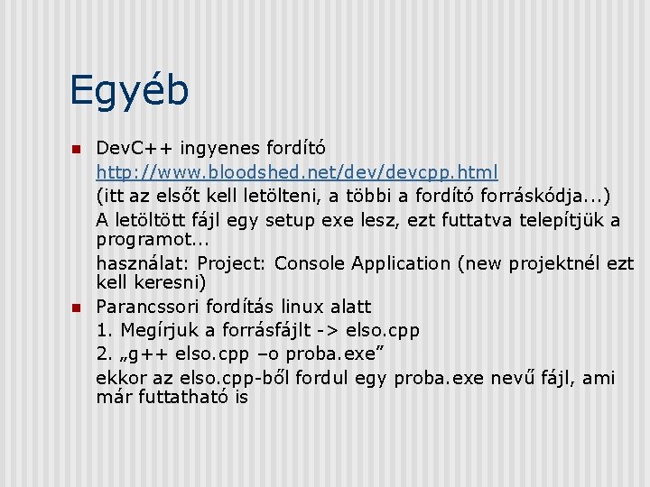 Egyéb n n Dev. C++ ingyenes fordító http: //www. bloodshed. net/devcpp. html (itt az