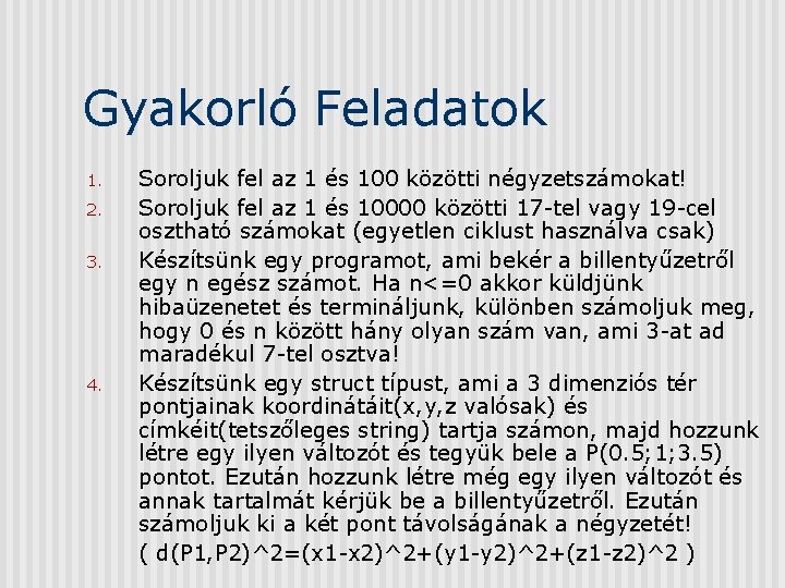 Gyakorló Feladatok 1. 2. 3. 4. Soroljuk fel az 1 és 100 közötti négyzetszámokat!