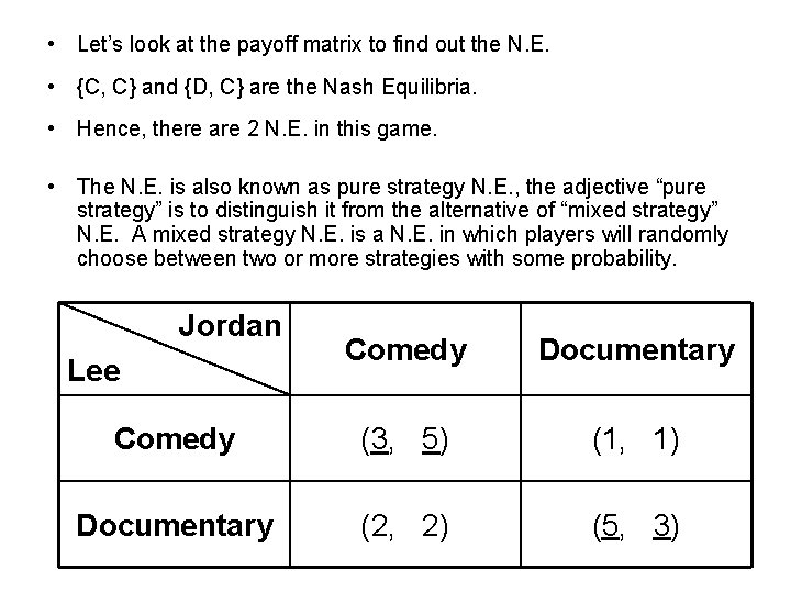  • Let’s look at the payoff matrix to find out the N. E.