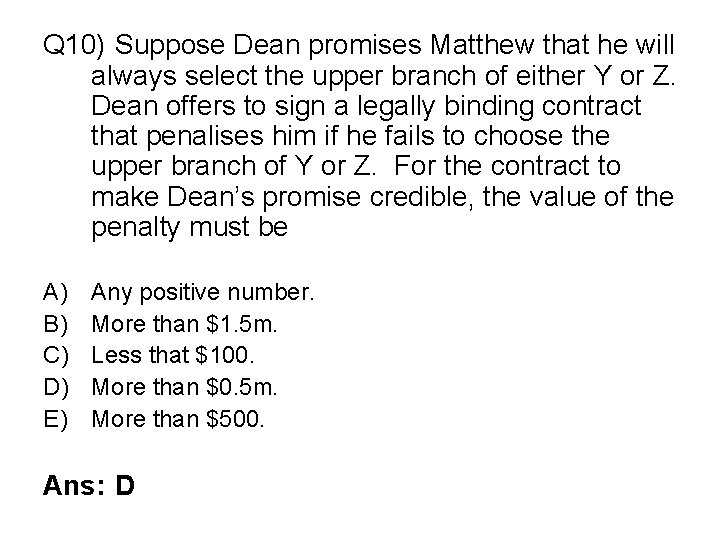 Q 10) Suppose Dean promises Matthew that he will always select the upper branch