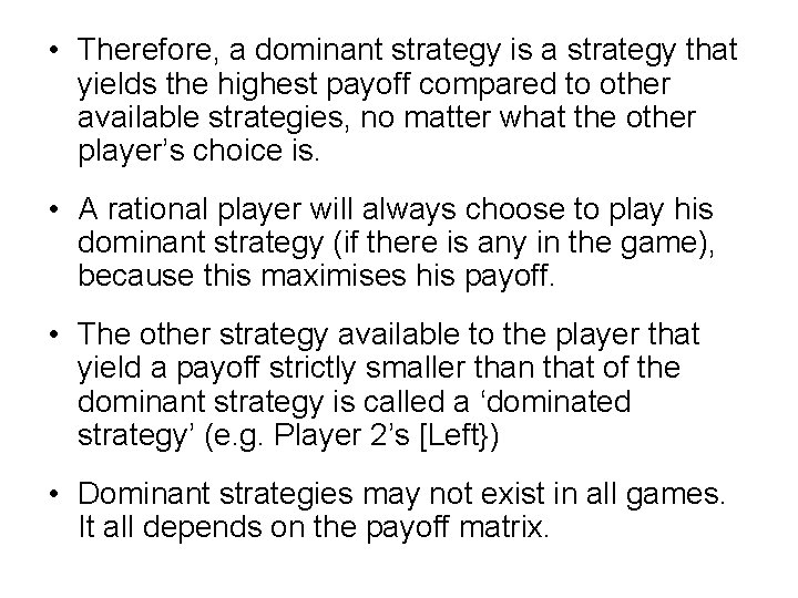  • Therefore, a dominant strategy is a strategy that yields the highest payoff