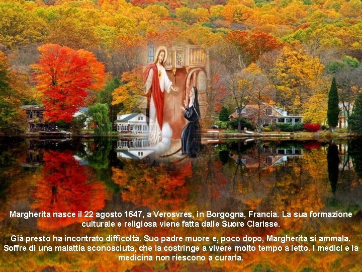 Margherita nasce il 22 agosto 1647, a Verosvres, in Borgogna, Francia. La sua formazione