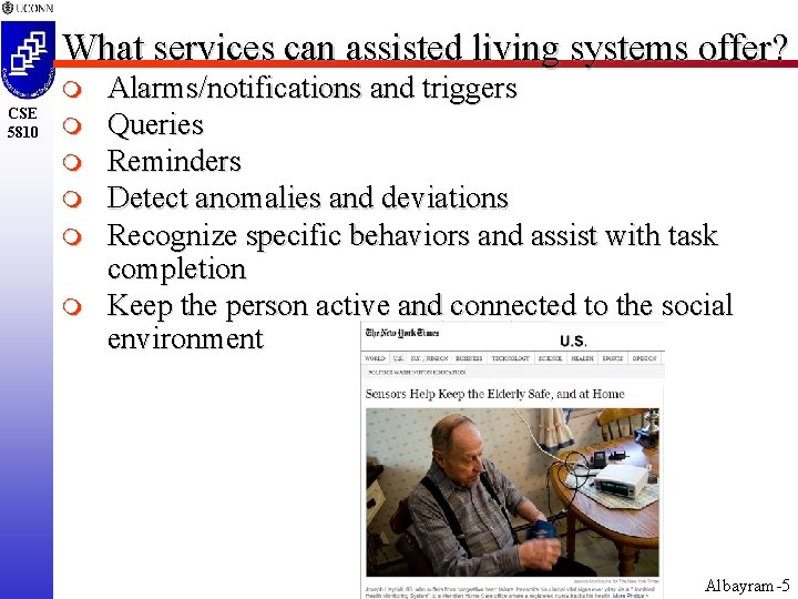 What services can assisted living systems offer? m CSE 5810 m m m Alarms/notifications