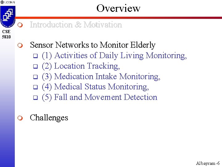 Overview m Introduction & Motivation m Sensor Networks to Monitor Elderly q (1) Activities