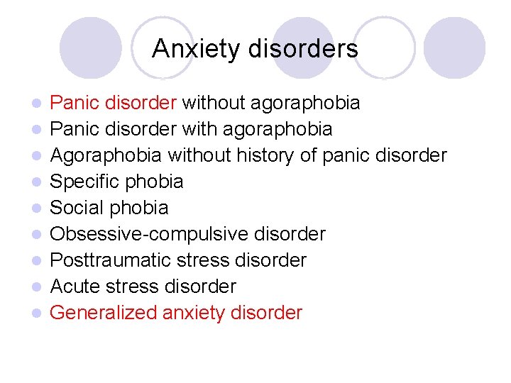 Anxiety disorders l l l l l Panic disorder without agoraphobia Panic disorder with