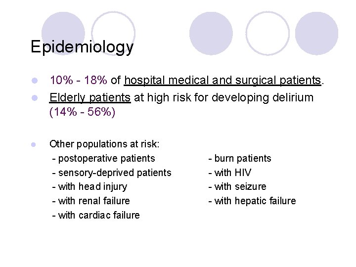 Epidemiology 10% - 18% of hospital medical and surgical patients. l Elderly patients at