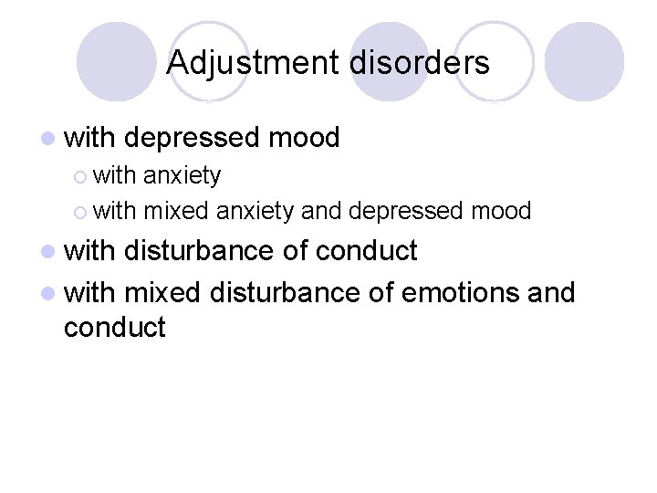 Adjustment disorders l with depressed mood ¡ with anxiety ¡ with mixed anxiety and