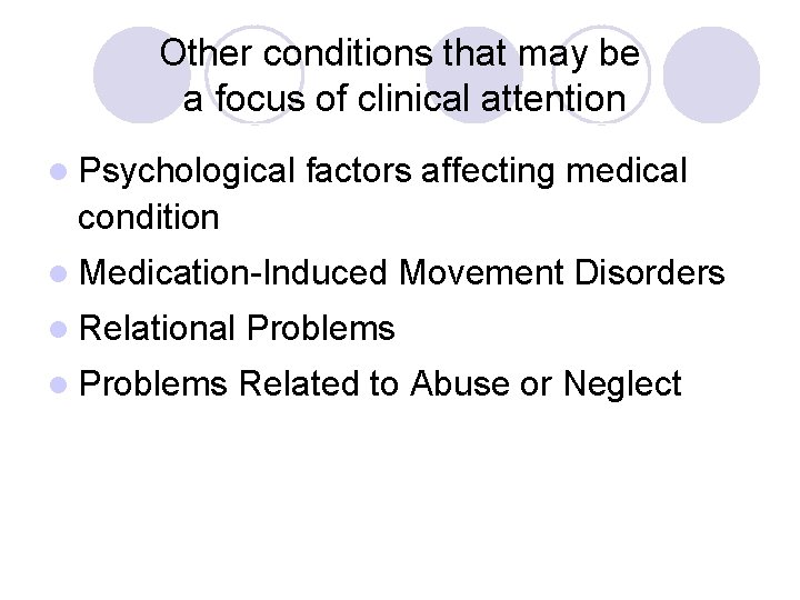 Other conditions that may be a focus of clinical attention l Psychological factors affecting