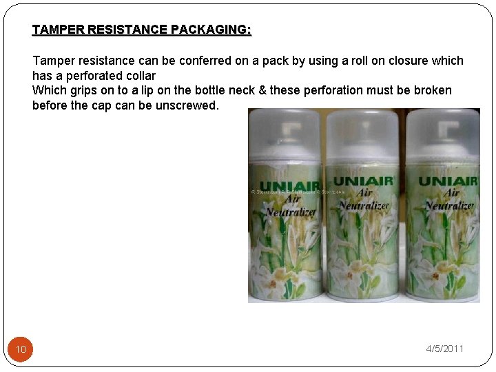 TAMPER RESISTANCE PACKAGING: Tamper resistance can be conferred on a pack by using a